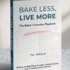 Bake less, live more Bake less, live more