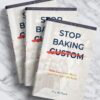STOP BAKING CUSTOM: Bake Less, Earn More - Book 2